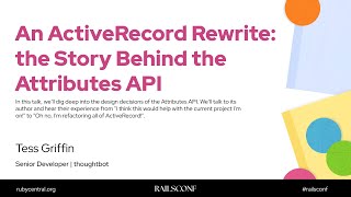RailsConf 2025 An ActiveRecord Rewrite: the Story Behind the Attributes API by Tess Griffin