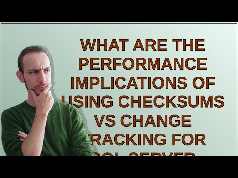 What are the performance implications of using checksums vs change tracking for SQL Server