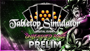 Unleashed Rage Preliminary - DBSCG Tabletop Simulator Event