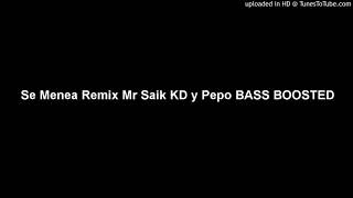 Se Menea Remix Mr Saik KD y Pepo BASS BOOSTED