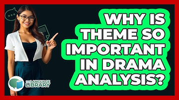 Why Is Theme So Important In Drama Analysis? - The Language Library