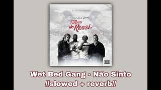 Wet Bed Gang - Não Sinto 🤍//𝚜𝚕𝚘𝚠𝚎𝚍 + 𝚛𝚎𝚟𝚎𝚛𝚋//🤍