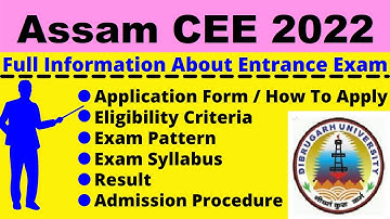 All About ASSAM CEE 2022: Notification, Dates, Application, Eligibility Pattern, Sylabus, Admit Card