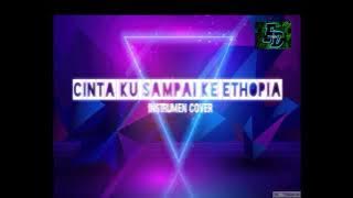 [CINTA KU SAMPAI KE ETHOPIA] instrumen cover
