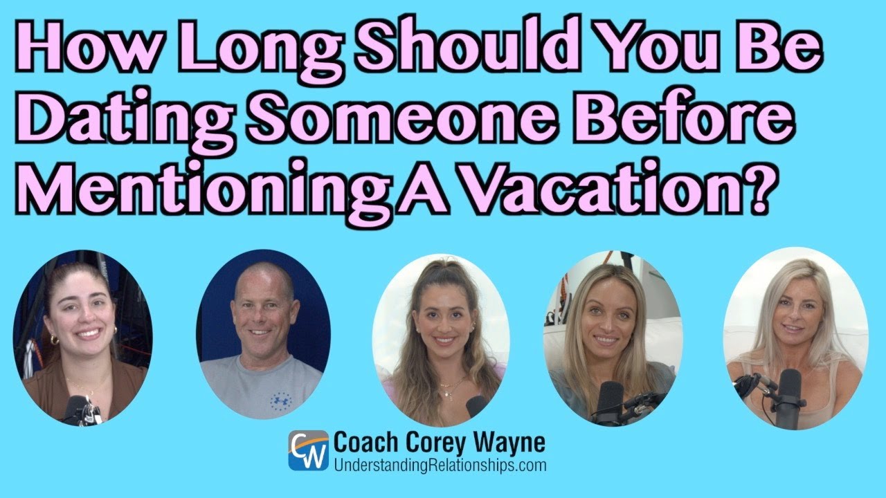 how-long-should-you-be-dating-someone-before-mentioning-a-vacation