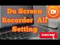 Du Recorder All Setting Step By Step 2020|| Screen recorder