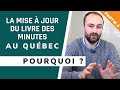 La mise à jour du livre des minutes au Québec : pourquoi ?