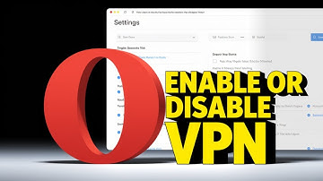 How to Enable or Disable VPN on Opera Web Browser [Guide]