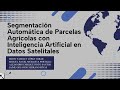 Tesis: Segmentación automática de Parcelas Agrícolas con IA en Datos satelitales