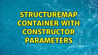 StructureMap container with constructor parameters (2 Solutions!!)