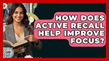 How Does Active Recall Help Improve Focus? - Learn As An Adult