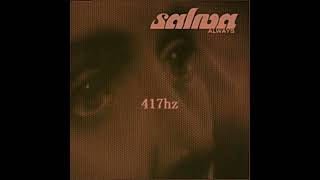 Saliva  -  Always  417hz