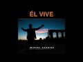 Descargar Miguel Cassina - ÉL VIVE (audio oficial) - Miguel Cassina Descargar Miguel Cassina - ÉL VIVE (audio oficial) - Miguel Cassina