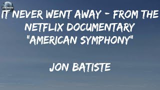 Video thumbnail of "Jon Batiste - It Never Went Away - From the Netflix Documentary “American Symphony” (Lyrics)"