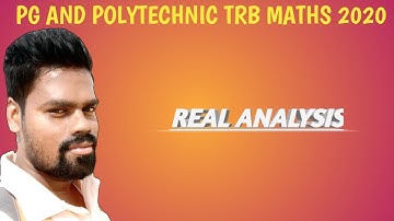 PG AND POLYTECHNIC TRB MATHS 2020 || REAL ANALYSIS