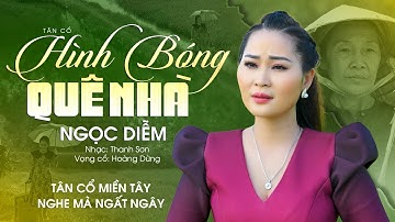 Ngất Ngây Con Tim Người Nghe Với Tân Cổ Hình Bóng Quê Nhà - Ngọc Diễm