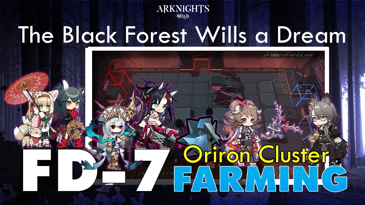 [Arknights] FD7 Oriron Cluster Farming The Black Forest Wills a
