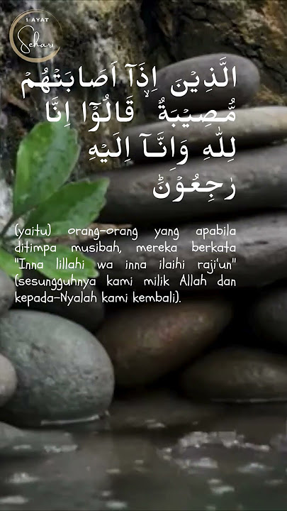Al-Baqarah Ayat 156, Orang sabar bila ditimpa musibah mengucapkan, Innalillahi wainnailaihi raji'un