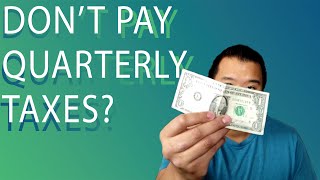 Quarterly Estimated Taxes - Why You SHOULDN'T Pay!