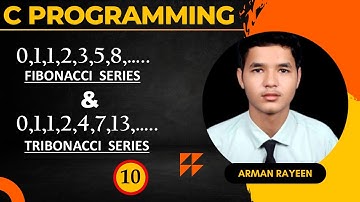 Fibonacci & Tribonacci Series ||V. Imp. Lecture 10 C Programming Series || By Arman Rayeen