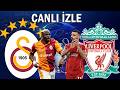 GALATASARAY LİVERPOOL MAÇI CANLI İZLE