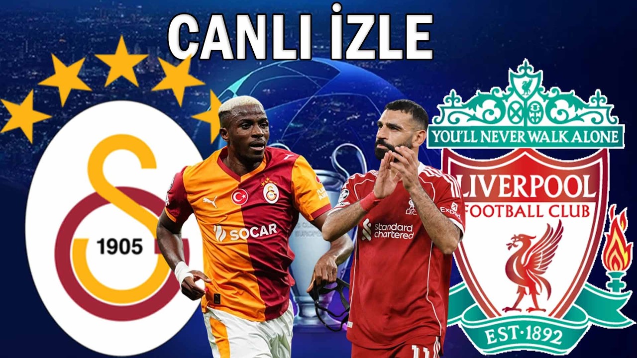 GALATASARAY LİVERPOOL MAÇI CANLI İZLE