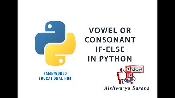 #17 - Vowel or Consonant - if else - Python Programming