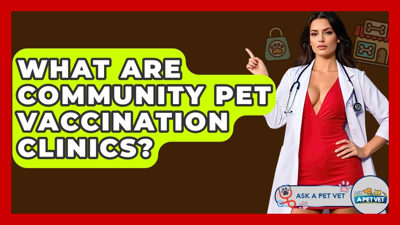 What Are Community Pet Vaccination Clinics? - Ask A Pet Vet