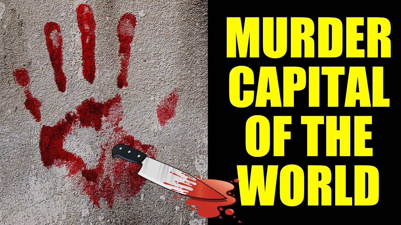 258: THE MURDER CAPITAL OF THE WORLD - Is it safe?