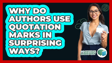 Why Do Authors Use Quotation Marks In Surprising Ways? - The Language Library