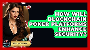 How Will Blockchain Poker Platforms Enhance Security? - Poker Pro Academy