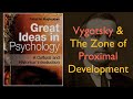 Lev Vygotsky &amp; the Zone of Proximal Development | Great Ideas in Psychology: Part 10