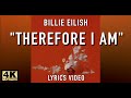 Billie Eilish - &quot;Therefore I Am&quot; (Official Lyrics) - 4k