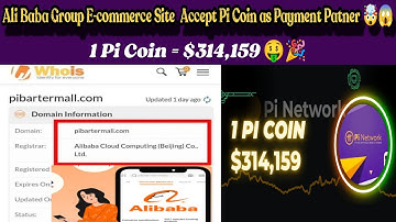 Boom 💥| E-commerce Site Ali Baba Group Accept Pi Coin as Payment Patner 🤯😱 | 1 Pi Coin = $314,159 🤑🎉