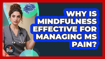 Why Is Mindfulness Effective For Managing MS Pain? - MS Support Network