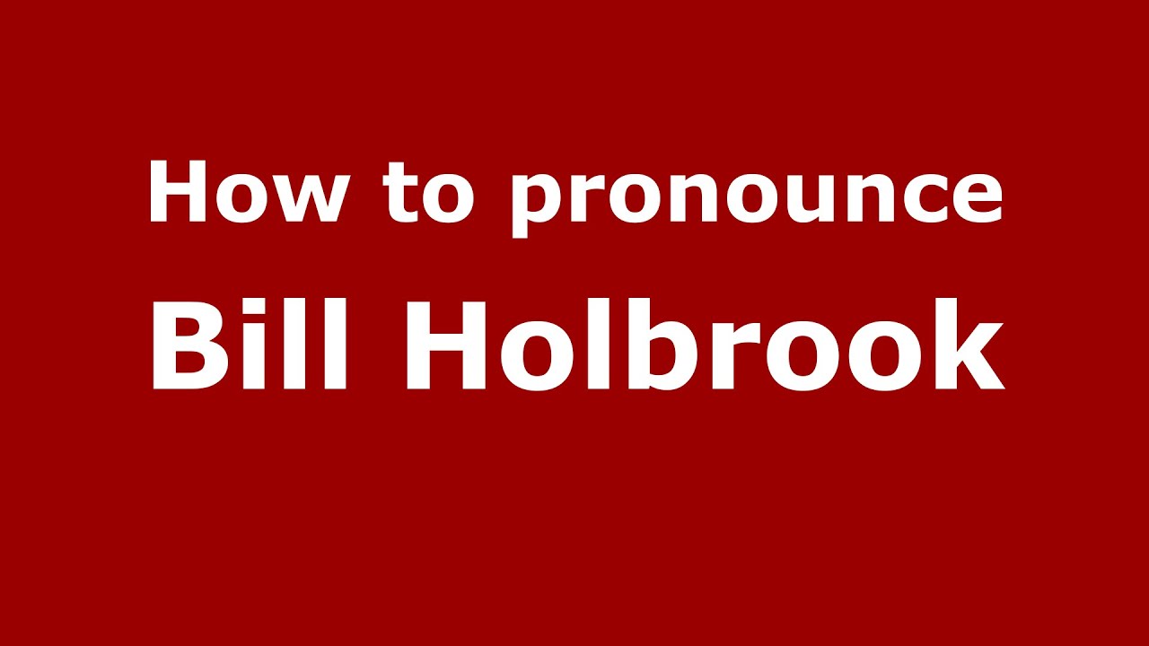 How to pronounce Bill Holbrook (American English/US)  - PronounceNames.com