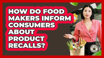 How Do Food Makers Inform Consumers About Product Recalls?