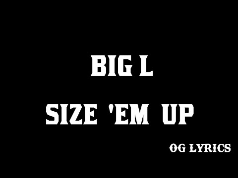 Big L – Size 'Em Up(Lyrics) - YouTube