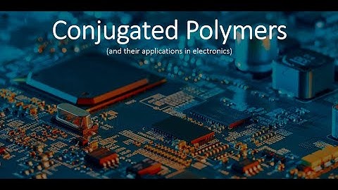 Conjugated Polymers and Their Applications in Electronics