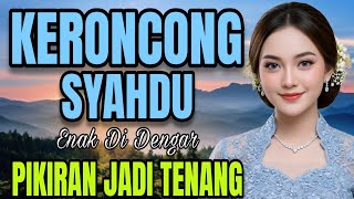 KERONCONG SYAHDU ENAK DI DENGAR PIKIRAN JADI TENANG