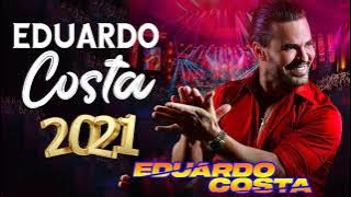 EDUARDO COSTA EXITOS 2021 - EDUARDO COSTA 2021 CD COMPLETO - EDUARDO COSTA SUPER SUCESSOS