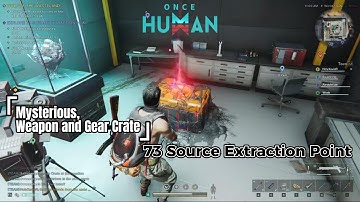 [Once Human] 73 Source Extraction Point : Mysterious, Weapon and Gear Crate Location
