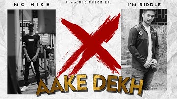 MC HIKE - AAKE DEKH feat. I