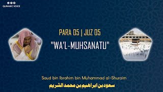 Juz 5 | Para 5 | Wal-muhsanatu | Saud ibn Ibrahim ibn Muhammad al-Shuraim | 4K | وَٱلْمُحْصَنَاتُ