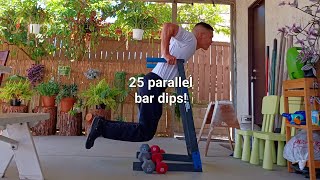 Just 25 parallel bar dips unbroken!