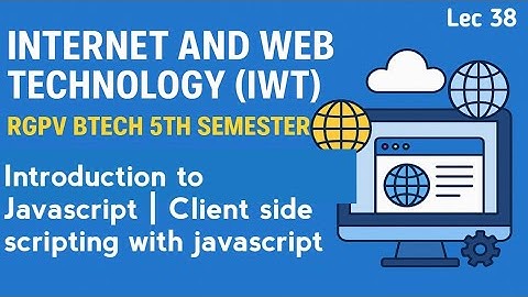 Introduction to Javascript | Client side scripting with javascript | Internet & Web Technology