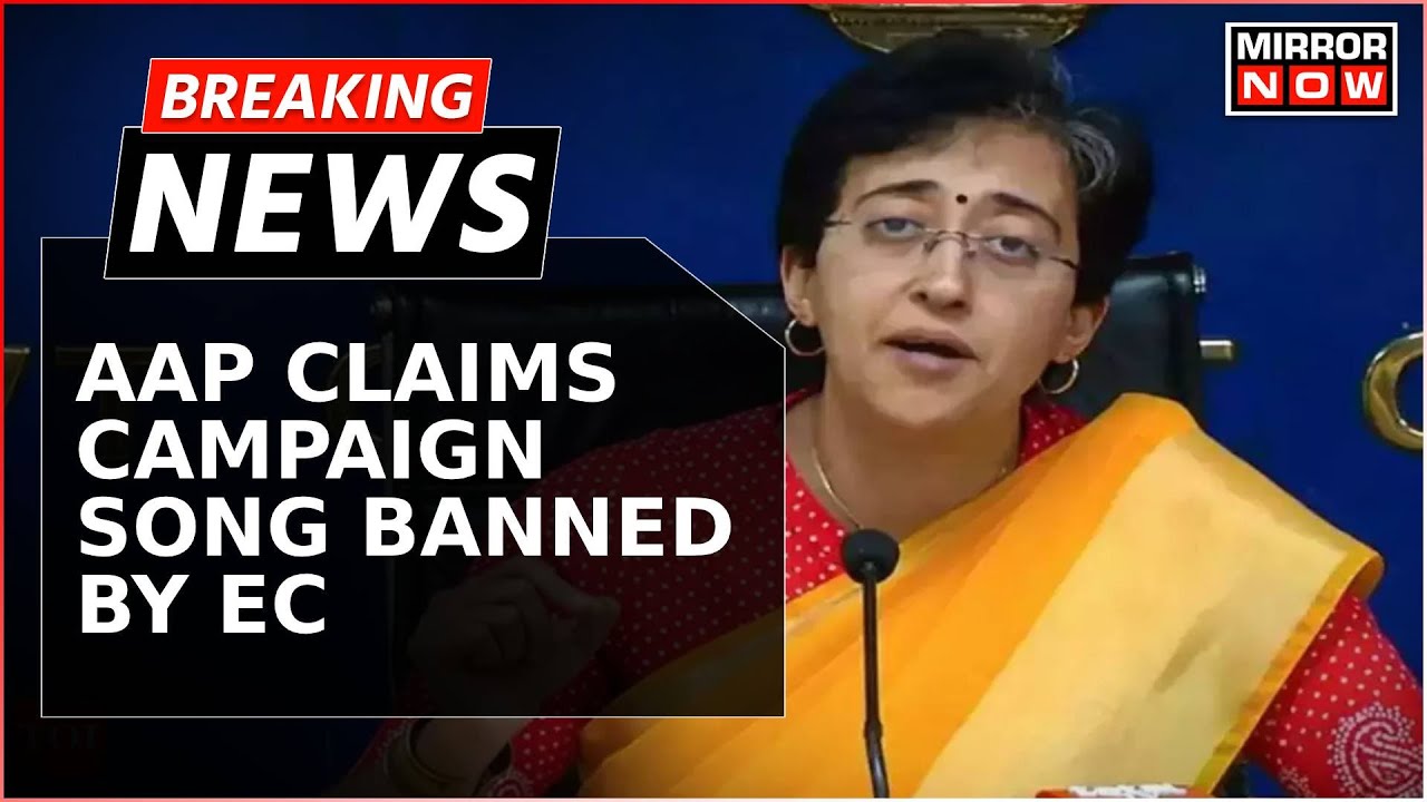 AAPs Atishi Alleges Election Commission Bans Aam Aadmi Partys Campaign Song  Breaking News