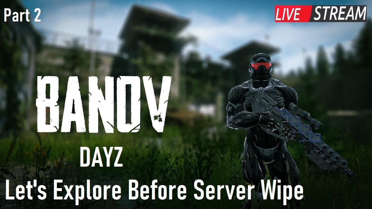 DayZ - Exploring Banov Live ( Part 2 ) Live Stream - YouTube