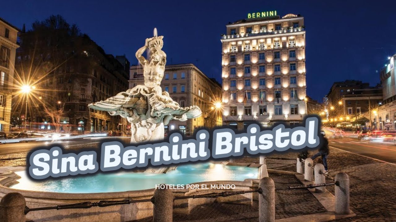 Hotel Sina Bernini Bristol en Roma Italia YouTube