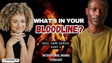 EP 43: How to Break Free From Generational Curses | Soul Care Family Sin Patterns